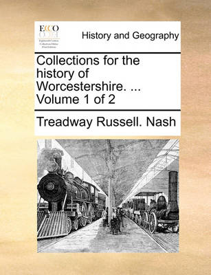 Book cover for Collections for the History of Worcestershire. ... Volume 1 of 2