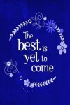 Book cover for Chalkboard Journal - The Best Is Yet To Come (Blue)