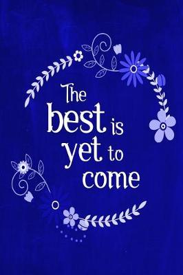 Book cover for Chalkboard Journal - The Best Is Yet To Come (Blue)