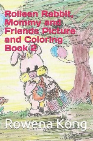 Cover of Rolleen Rabbit, Mommy and Friends Picture and Coloring Book 2
