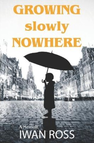 Cover of Growing Slowly Nowhere