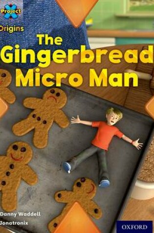 Cover of Project X Origins: Yellow Book Band, Oxford Level 3: Food: Gingerbread Micro-man