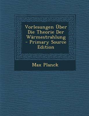 Book cover for Vorlesungen Uber Die Theorie Der Warmestrahlung