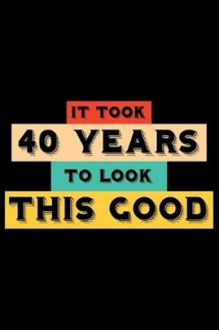 Cover of It Look 40 Years To Look This Good