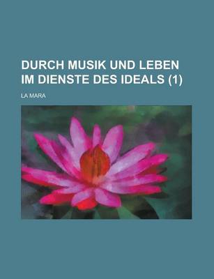 Book cover for Durch Musik Und Leben Im Dienste Des Ideals (1 )