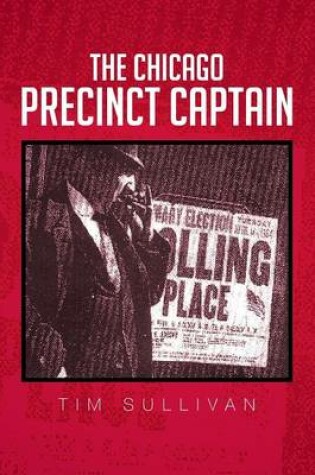 Cover of The Chicago Precinct Captain