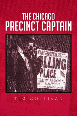 Book cover for The Chicago Precinct Captain