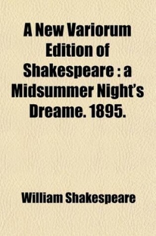 Cover of A New Variorum Edition of Shakespeare; A Midsummer Night's Dreame. 1895