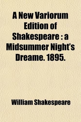 Book cover for A New Variorum Edition of Shakespeare; A Midsummer Night's Dreame. 1895