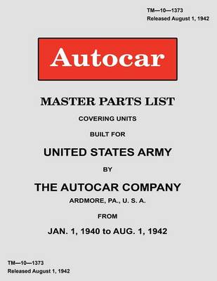 Book cover for Autocar Master Parts List Covering Units Built for United States Army 1940-1942