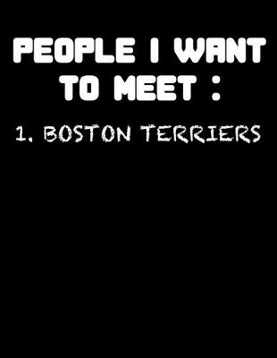 Book cover for People I Want to Meet Boston Terriers