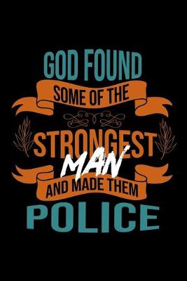 Book cover for God found some of the strongest and made them police