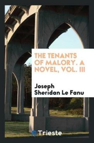 Cover of The Tenants of Malory. a Novel, Vol. III