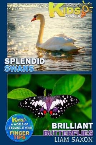 Cover of A Smart Kids Guide to Splendid Swans and Brilliant Butterflies