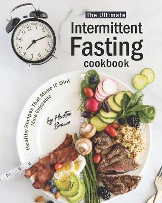 Book cover for The Ultimate Intermittent Fasting Cookbook