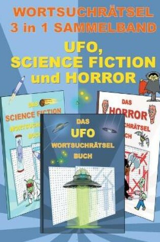 Cover of WORTSUCHRÄTSEL 3 in 1 SAMMELBAND UFO, SCIENCE FICTION und HORROR