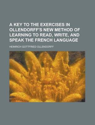 Book cover for A Key to the Exercises in Ollendorff's New Method of Learning to Read, Write, and Speak the French Language