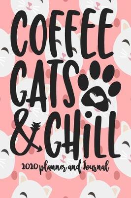 Book cover for 2020 Planner and Journal - Coffee Cats and Chill