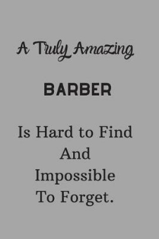 Cover of A Truly Amazing Barber Is Hard To Find And Impossible To Forget