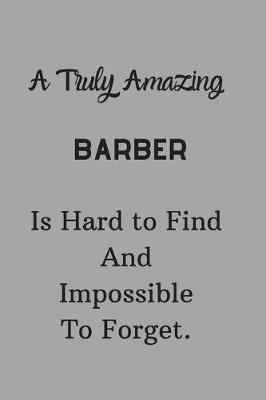 Book cover for A Truly Amazing Barber Is Hard To Find And Impossible To Forget