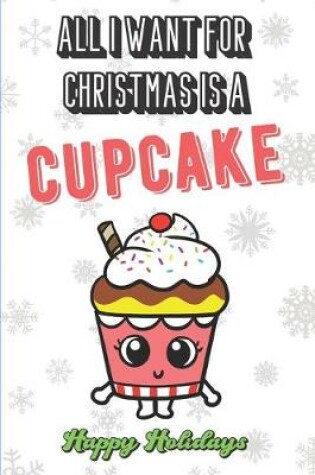 Cover of All I Want For Christmas Is A Cupcake