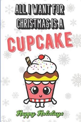 Book cover for All I Want For Christmas Is A Cupcake