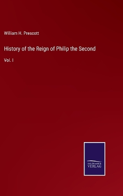 Book cover for History of the Reign of Philip the Second