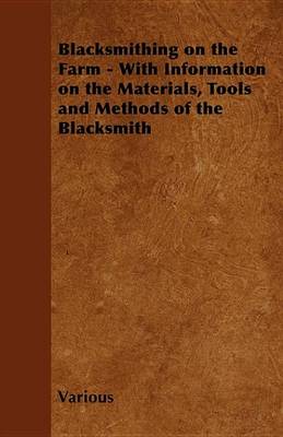 Book cover for Blacksmithing on the Farm - With Information on the Materials, Tools and Methods of the Blacksmith