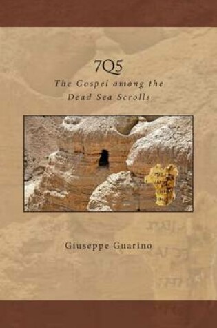 Cover of 7q5 the Gospel Among the Dead Sea Scrolls