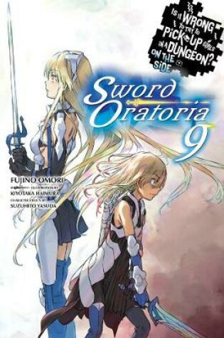 Cover of Is It Wrong to Try to Pick Up Girls in a Dungeon?, Sword Oratoria Vol. 9 (light novel)