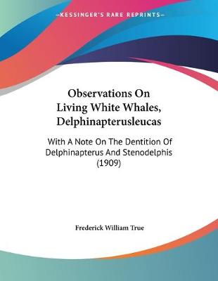 Book cover for Observations On Living White Whales, Delphinapterusleucas