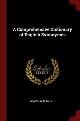 Book cover for A Comprehensive Dictionary of English Synonymes