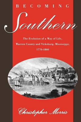 Book cover for Becoming Southern: The Evolution of a Way of Life, Warren County and Vicksburg, Mississippi, 1770-1860