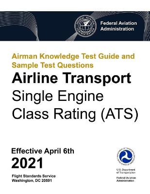 Book cover for Airman Knowledge Test Guide and Sample Test Questions - Airline Transport Single Engine Class Rating (ATS)