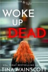 Book cover for Woke Up Dead