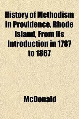 Book cover for History of Methodism in Providence, Rhode Island, from Its Introduction in 1787 to 1867