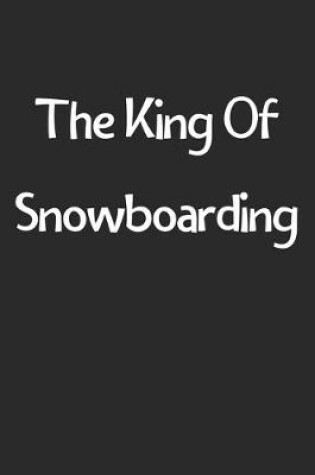 Cover of The King Of Snowboarding