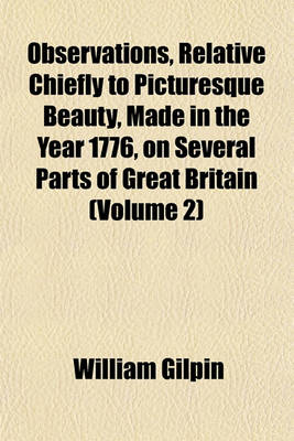 Book cover for Observations, Relative Chiefly to Picturesque Beauty, Made in the Year 1776, on Several Parts of Great Britain (Volume 2); Particularily the High-Lands of Scotland