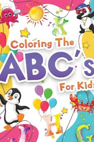 Cover of Coloring The ABCs Activity Book For Kids