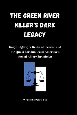 Book cover for The Green River Killer's Dark Legacy
