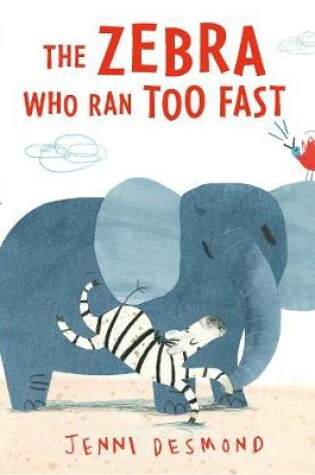 Cover of The Zebra Who Ran Too Fast