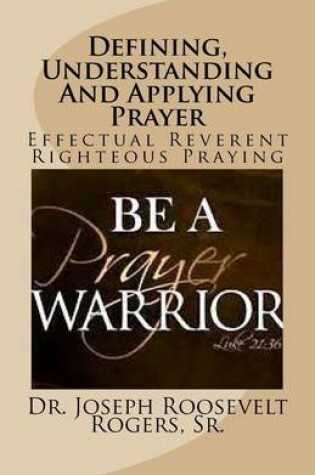 Cover of Defining, Understanding And Applying Prayer