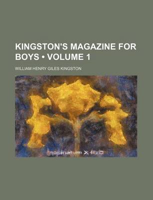 Book cover for Kingston's Magazine for Boys (Volume 1)