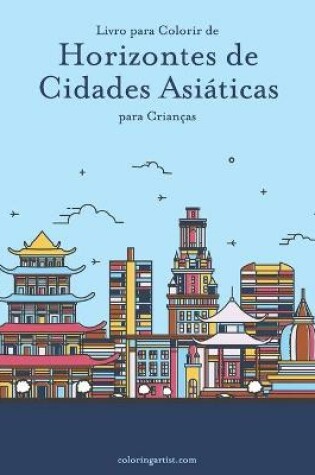 Cover of Livro para Colorir de Horizontes de Cidades Asiaticas para Criancas