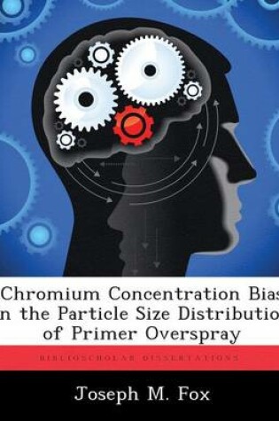 Cover of Chromium Concentration Bias in the Particle Size Distribution of Primer Overspray