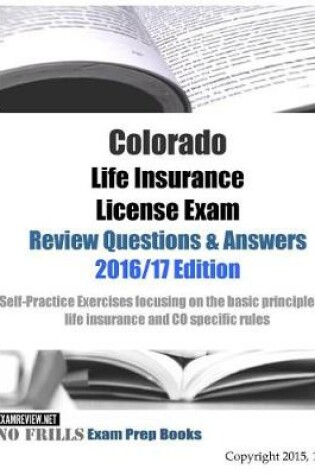 Cover of Colorado Life Insurance License Exam Review Questions & Answers 2016/17 Edition