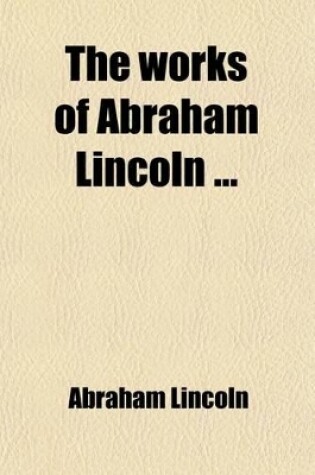 Cover of The Works of Abraham Lincoln Volume 5