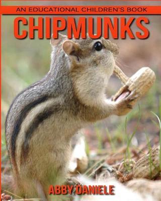 Book cover for Chipmunks! An Educational Children's Book about Chipmunks with Fun Facts & Photos