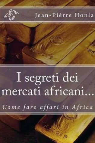 Cover of I segreti dei mercati africani...