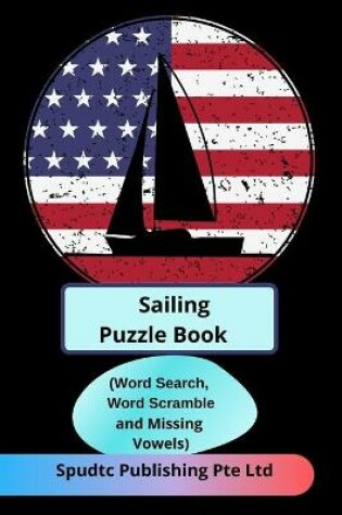 Cover of Sailing Puzzle Book (Word Search, Word Scramble and Missing Vowels)